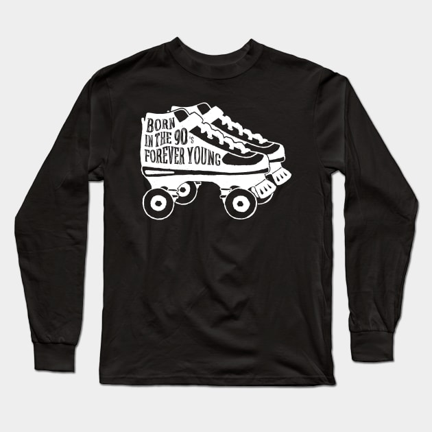 Shoes Roller Skates Born in the 90's Forever Young Long Sleeve T-Shirt by DANPUBLIC